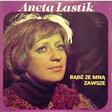 ANETA LASTIK / Badz Ze Mna Zawsze